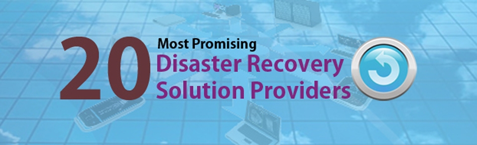 10 Most Promising Disaster Recovery Solution Providers
