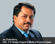 Joy Chakraborty, COO - P D Hinduja Hospital & Medical Research Center